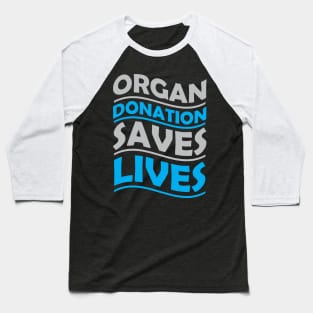 Organ Donation saves lives Baseball T-Shirt